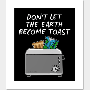 Earth Day, Don't Let The Earth Become Toast Posters and Art